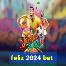 feliz 2024 bet